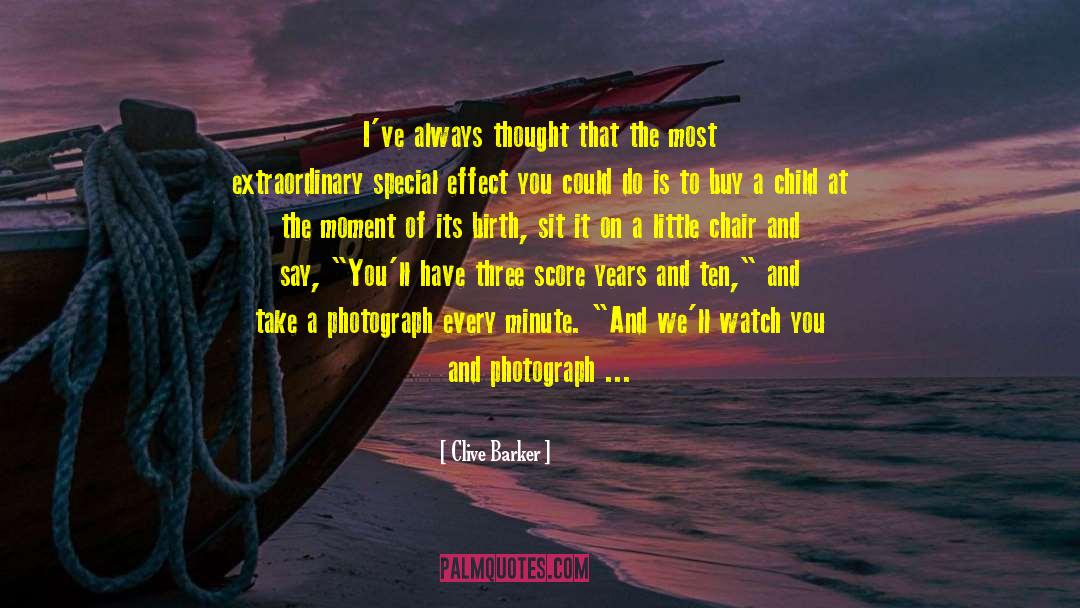 Clive Barker Quotes: I've always thought that the