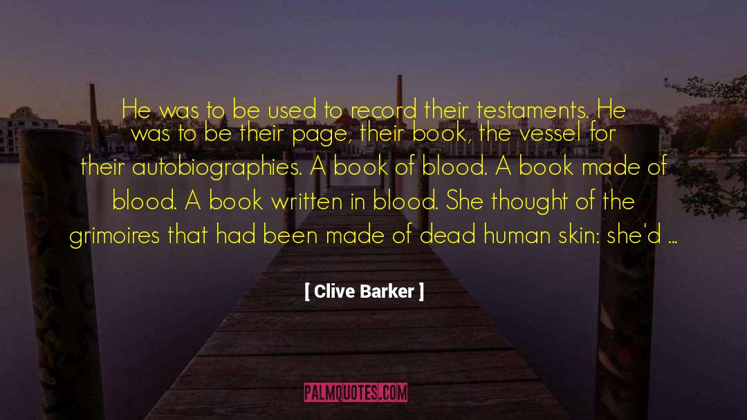 Clive Barker Quotes: He was to be used