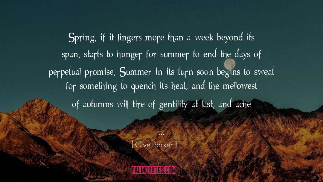 Clive Barker Quotes: Spring, if it lingers more