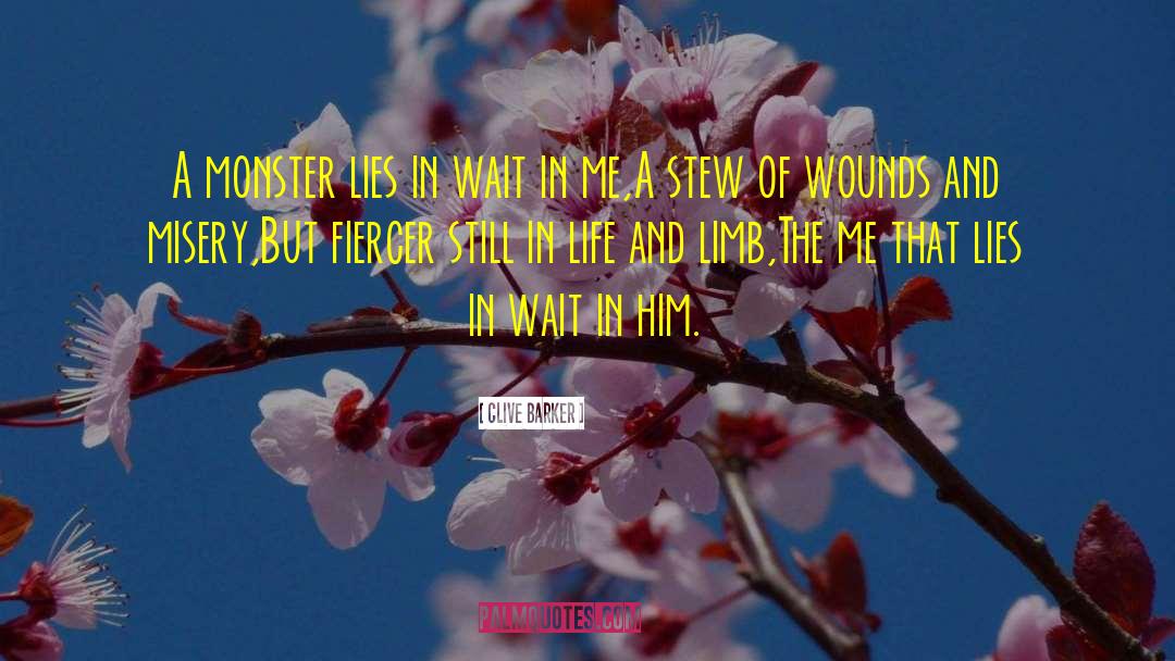 Clive Barker Quotes: A monster lies in wait