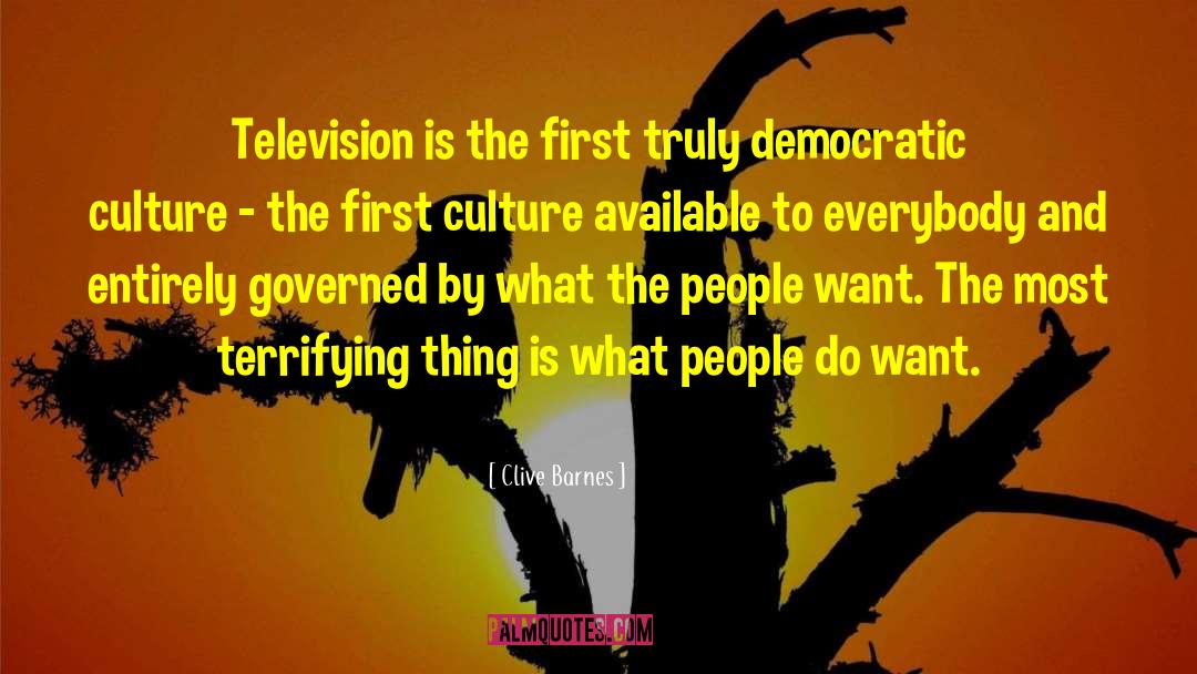 Clive Barnes Quotes: Television is the first truly