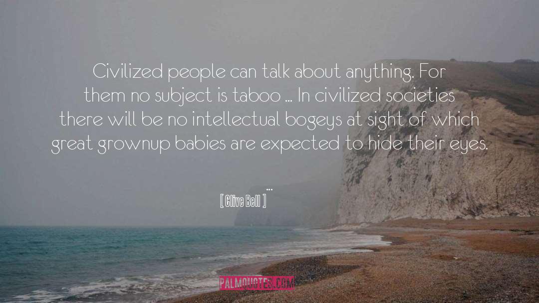 Clive Bell Quotes: Civilized people can talk about