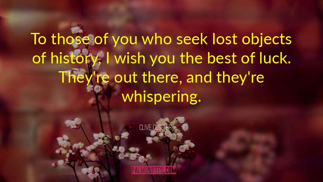 Clive Cussler Quotes: To those of you who