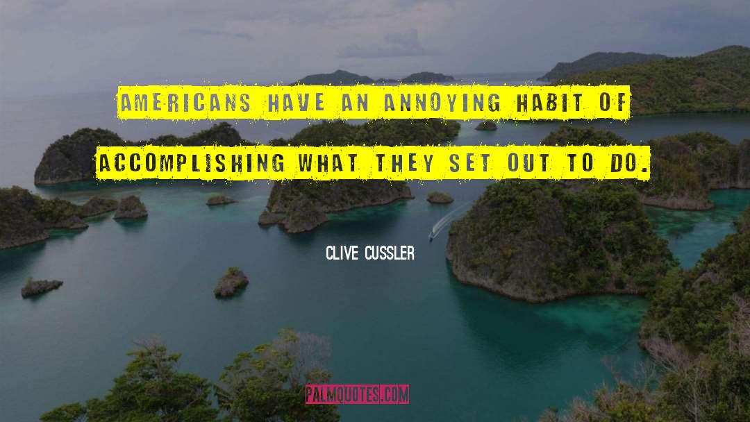 Clive Cussler Quotes: Americans have an annoying habit