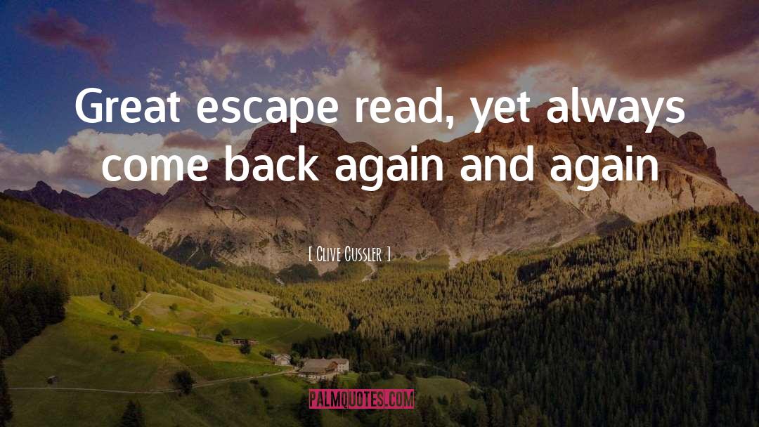 Clive Cussler Quotes: Great escape read, yet always