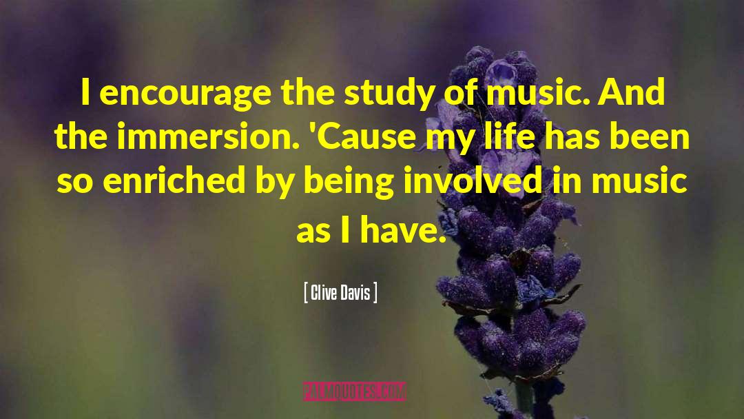 Clive Davis Quotes: I encourage the study of