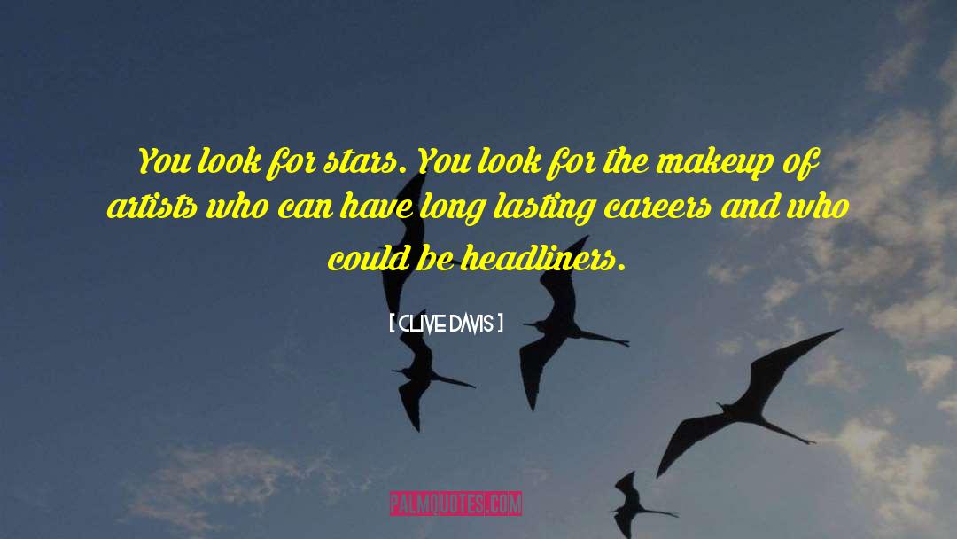 Clive Davis Quotes: You look for stars. You