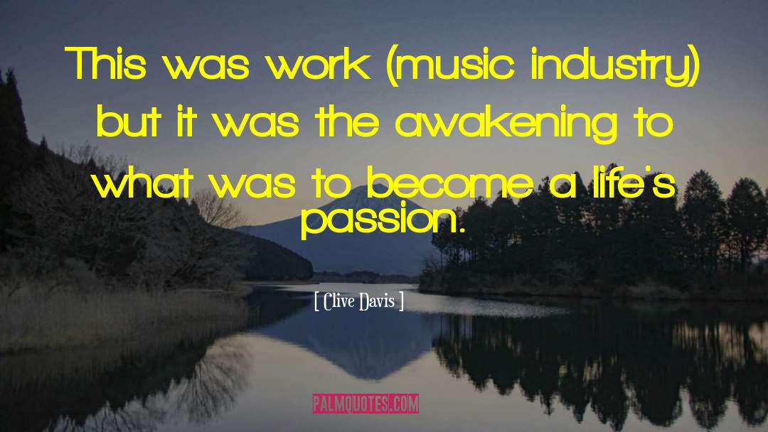 Clive Davis Quotes: This was work (music industry)