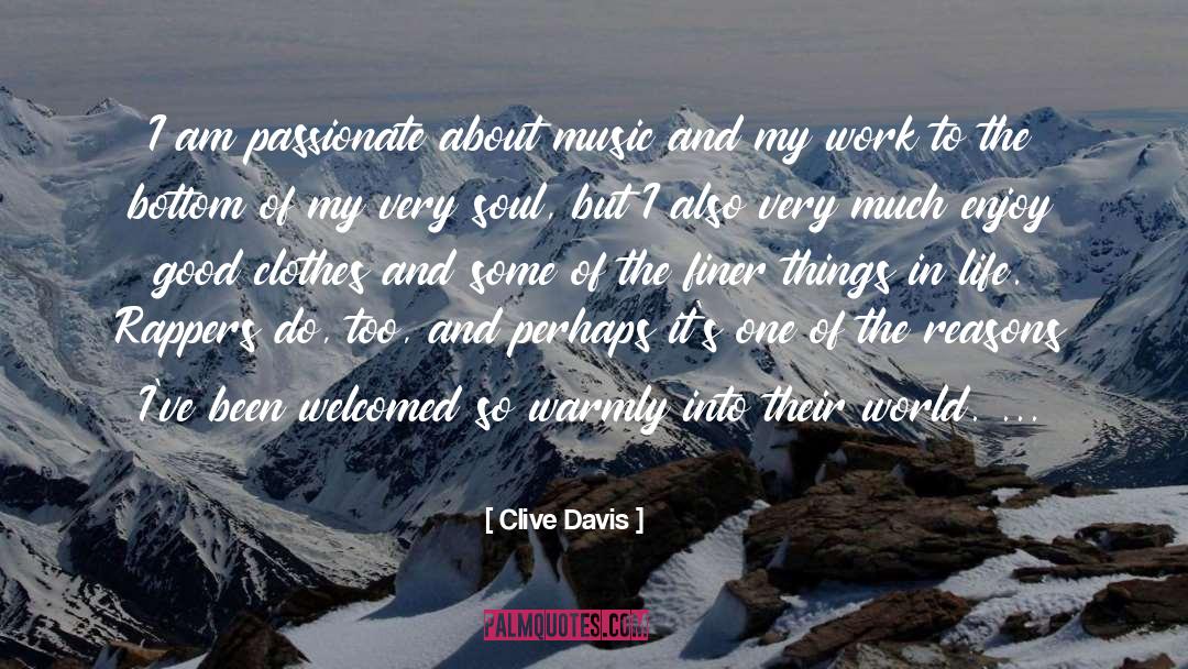 Clive Davis Quotes: I am passionate about music