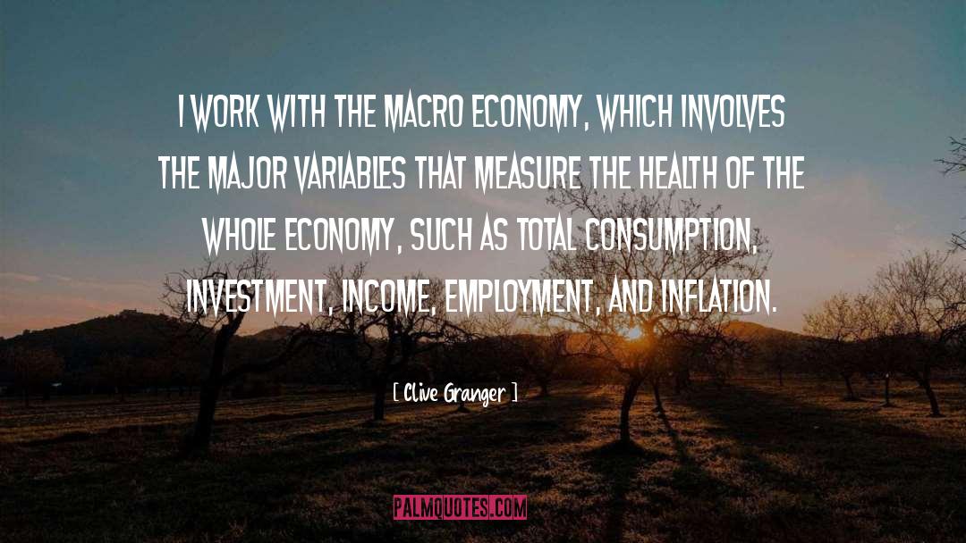 Clive Granger Quotes: I work with the macro