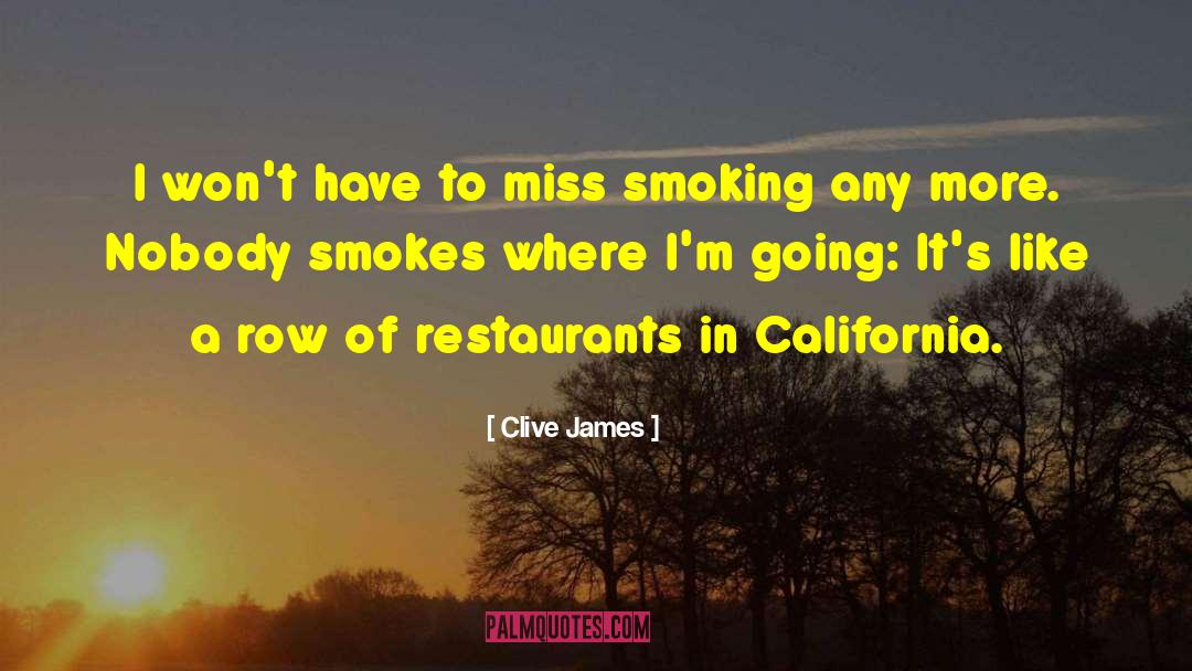 Clive James Quotes: I won't have to miss