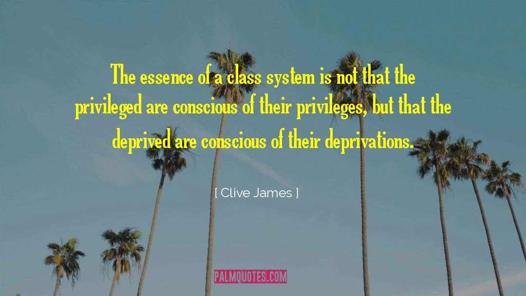 Clive James Quotes: The essence of a class