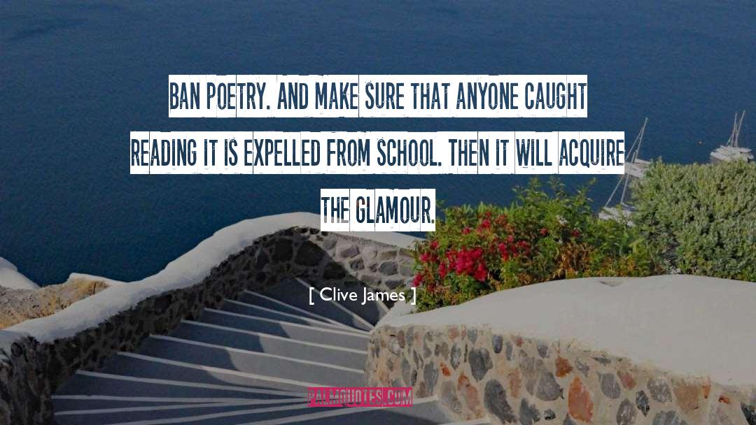 Clive James Quotes: Ban poetry. And make sure