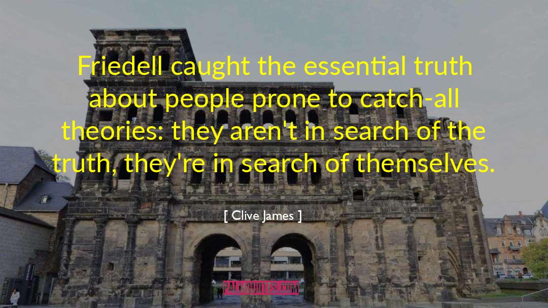 Clive James Quotes: Friedell caught the essential truth