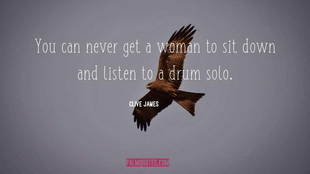 Clive James Quotes: You can never get a