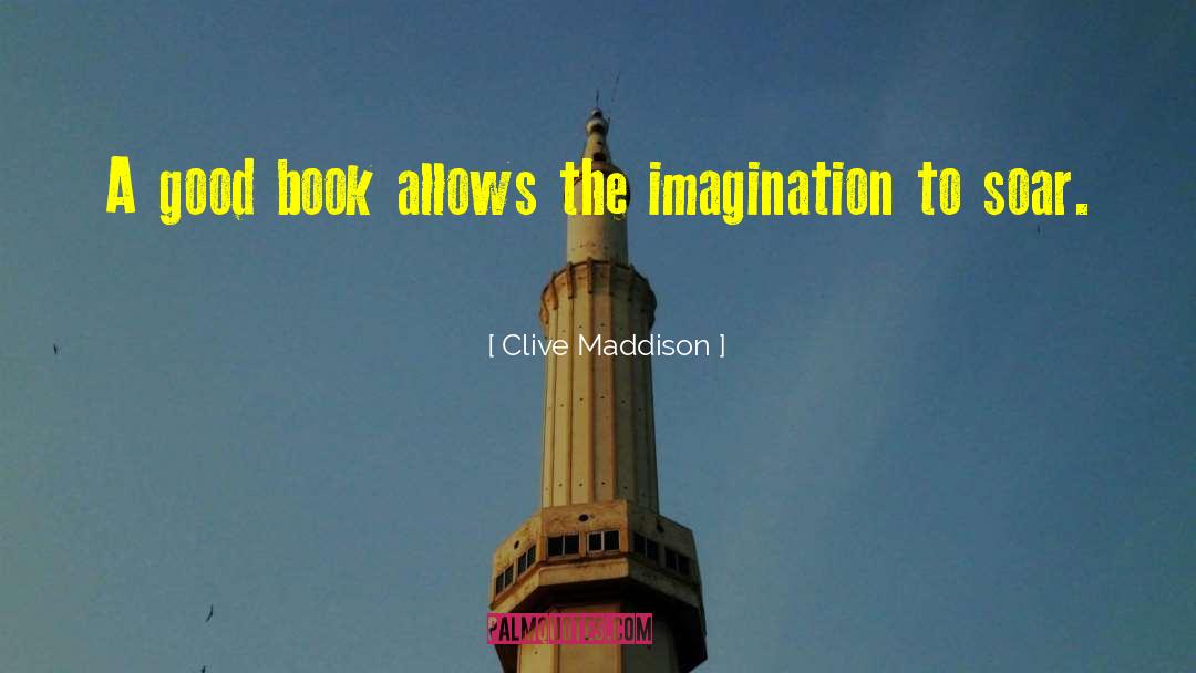 Clive Maddison Quotes: A good book allows the