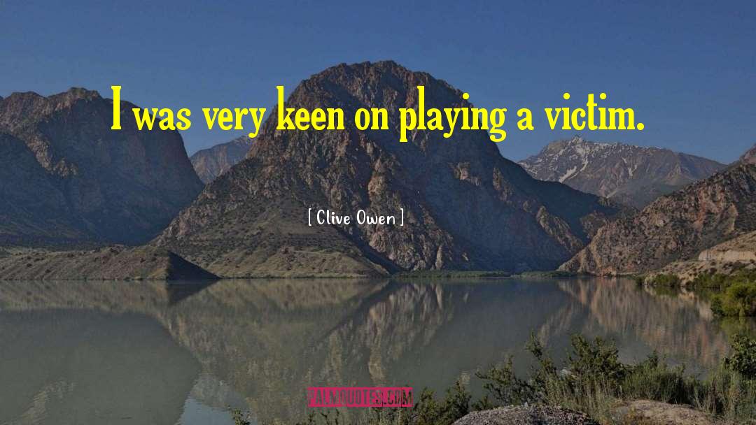 Clive Owen Quotes: I was very keen on