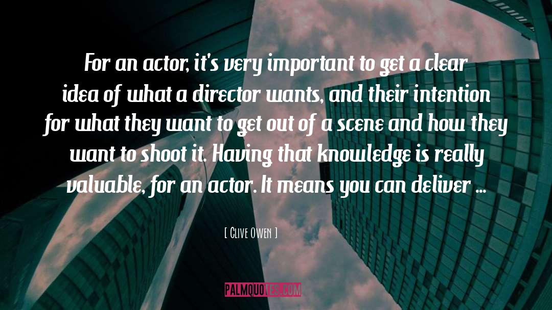 Clive Owen Quotes: For an actor, it's very