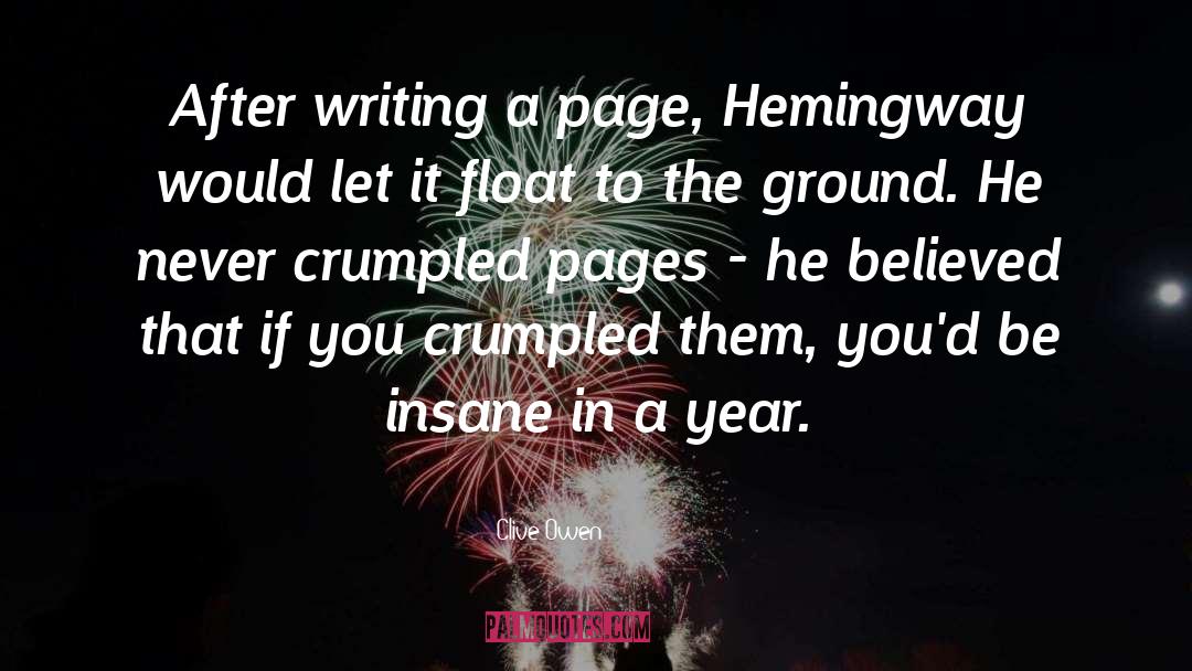 Clive Owen Quotes: After writing a page, Hemingway
