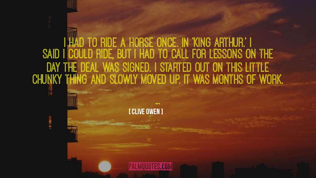 Clive Owen Quotes: I had to ride a