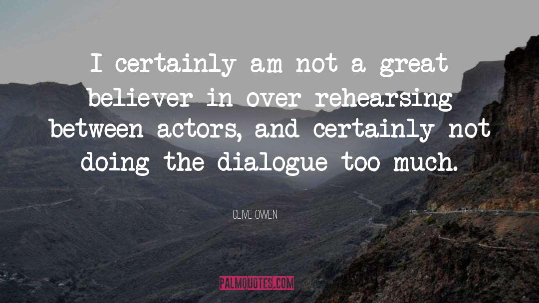 Clive Owen Quotes: I certainly am not a