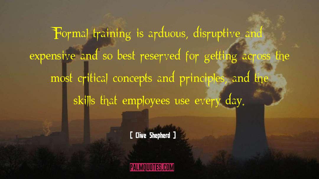 Clive Shepherd Quotes: Formal training is arduous, disruptive