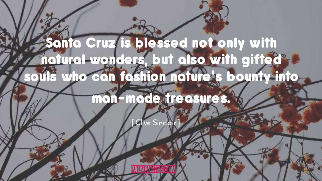 Clive Sinclair Quotes: Santa Cruz is blessed not