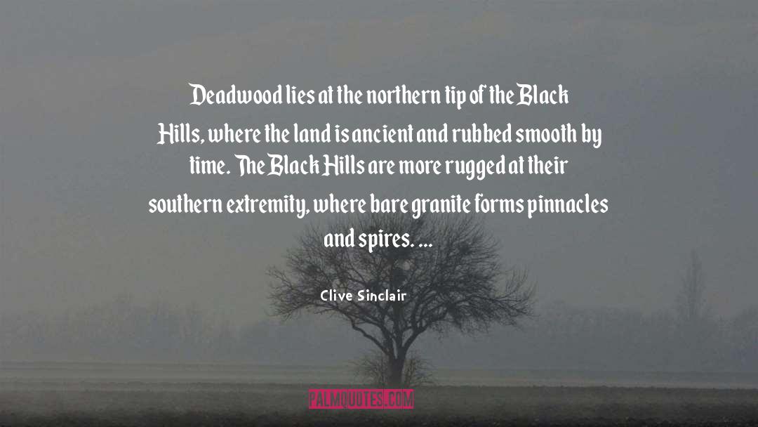 Clive Sinclair Quotes: Deadwood lies at the northern