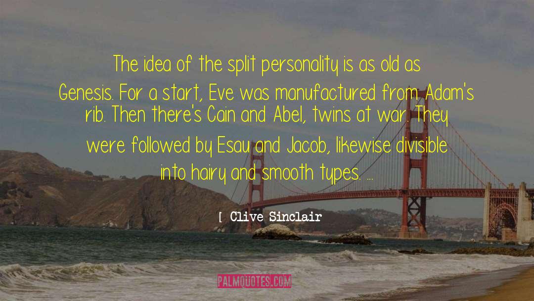 Clive Sinclair Quotes: The idea of the split