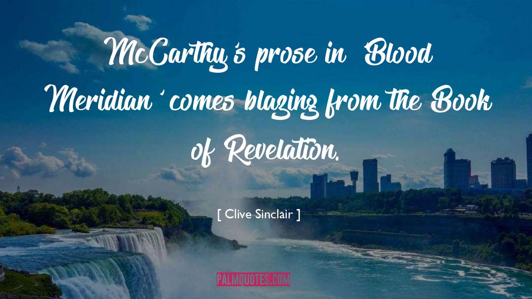 Clive Sinclair Quotes: McCarthy's prose in 'Blood Meridian'