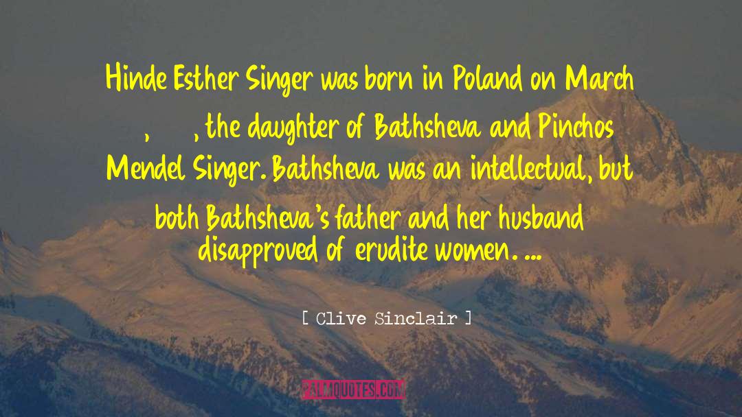 Clive Sinclair Quotes: Hinde Esther Singer was born