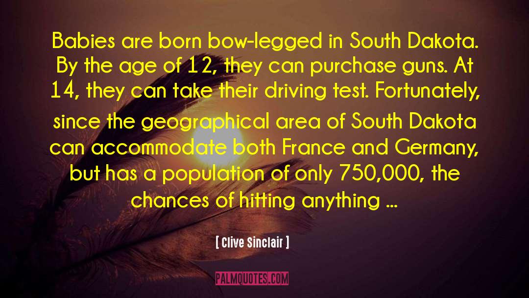 Clive Sinclair Quotes: Babies are born bow-legged in