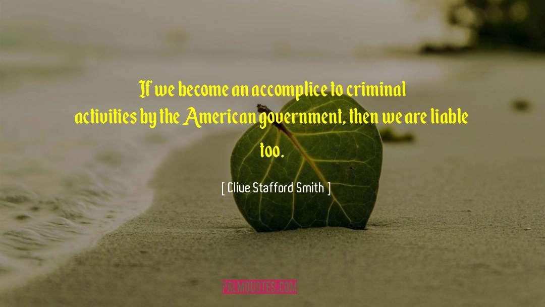 Clive Stafford Smith Quotes: If we become an accomplice