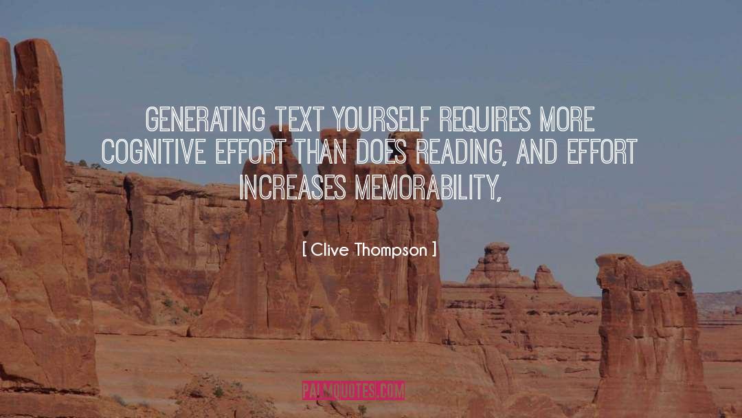 Clive Thompson Quotes: Generating text yourself requires more
