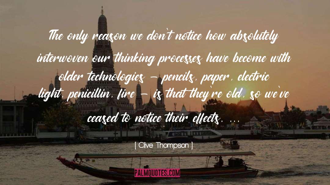 Clive Thompson Quotes: The only reason we don't