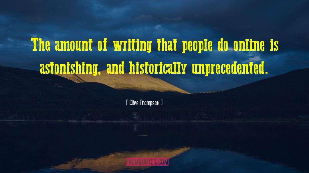 Clive Thompson Quotes: The amount of writing that