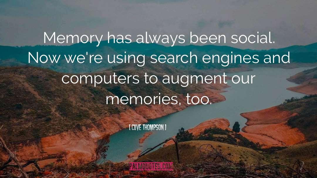 Clive Thompson Quotes: Memory has always been social.