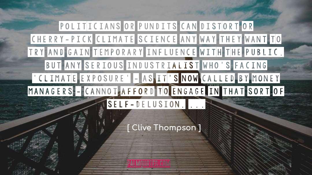 Clive Thompson Quotes: Politicians or pundits can distort