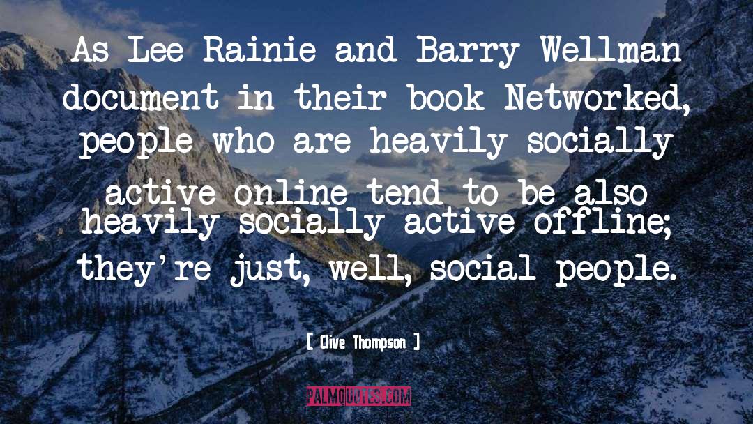 Clive Thompson Quotes: As Lee Rainie and Barry