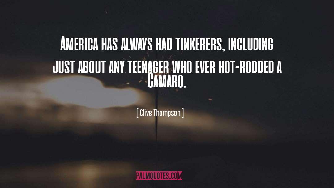 Clive Thompson Quotes: America has always had tinkerers,