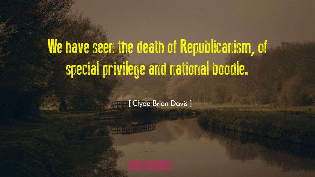 Clyde Brion Davis Quotes: We have seen the death