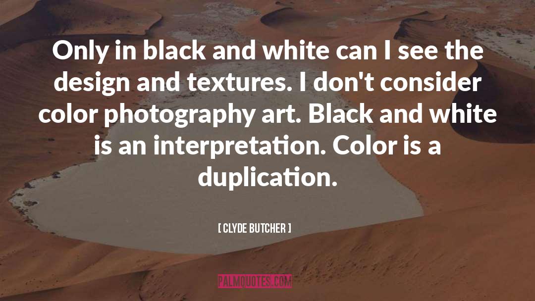 Clyde Butcher Quotes: Only in black and white