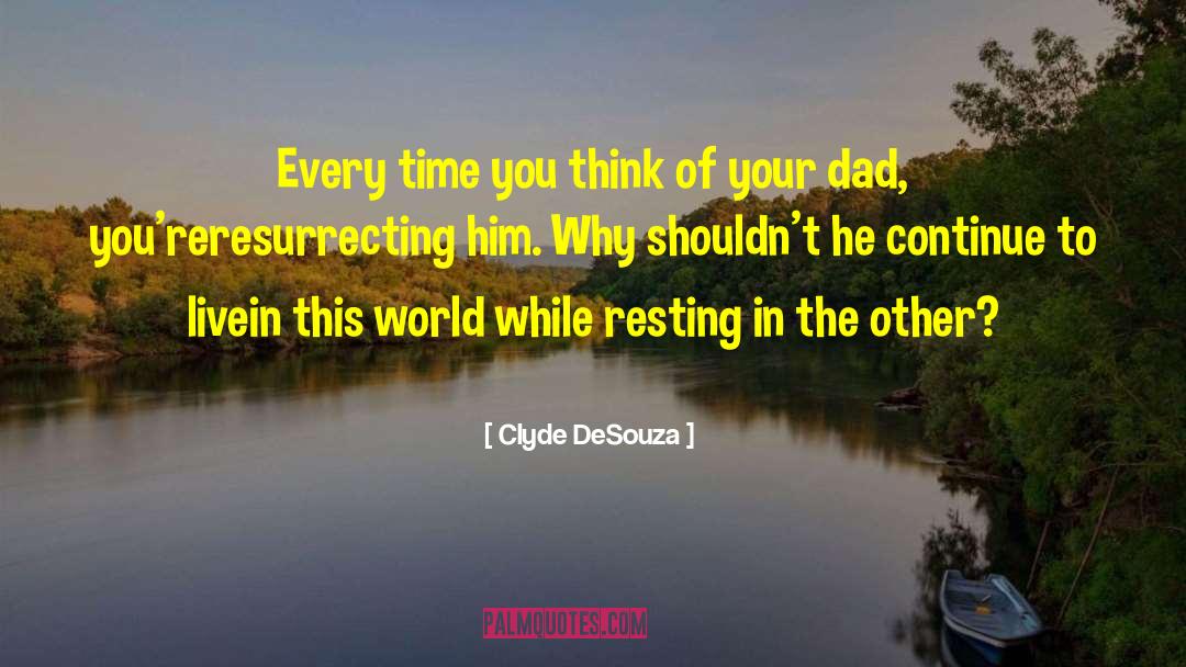 Clyde DeSouza Quotes: Every time you think of