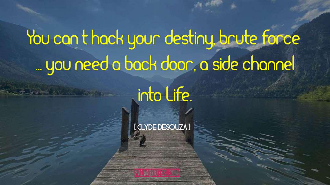 Clyde DeSouza Quotes: You can't hack your destiny,