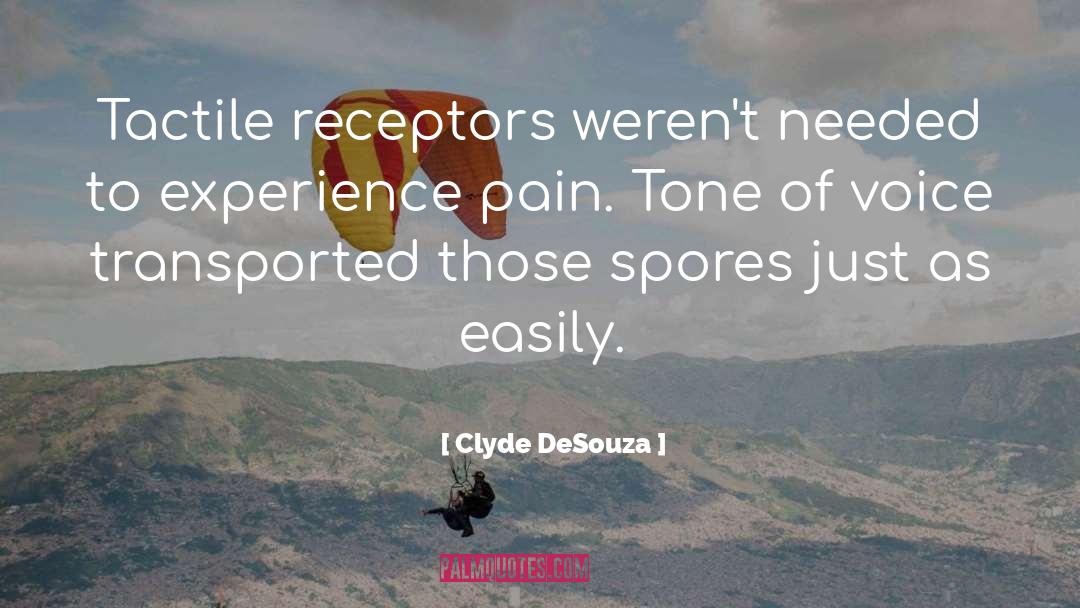 Clyde DeSouza Quotes: Tactile receptors weren't needed to