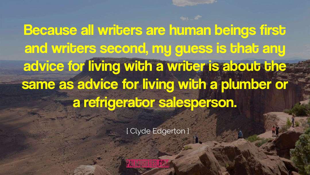 Clyde Edgerton Quotes: Because all writers are human