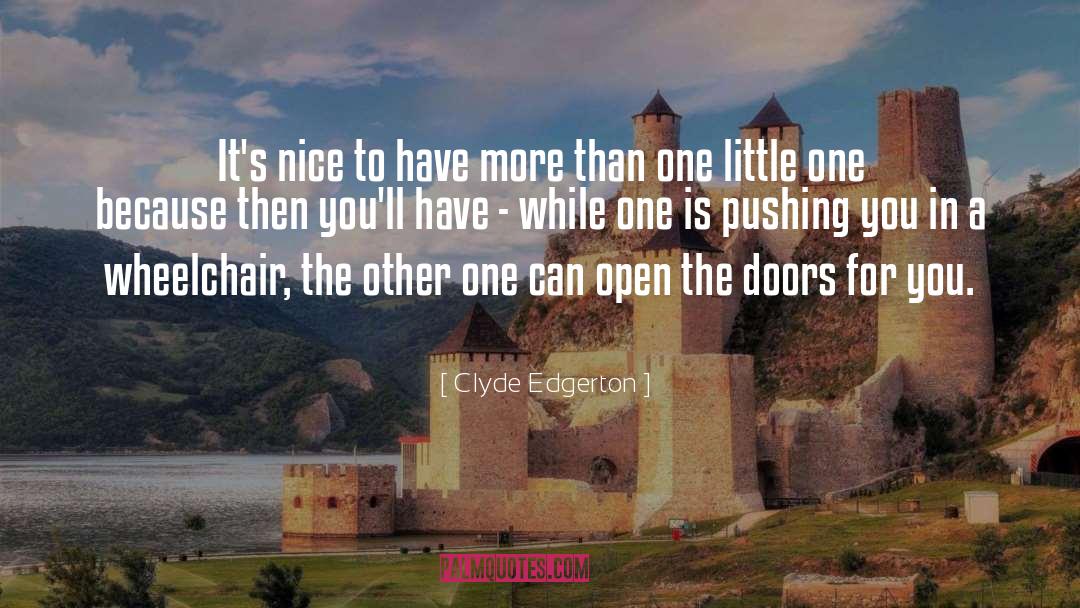 Clyde Edgerton Quotes: It's nice to have more