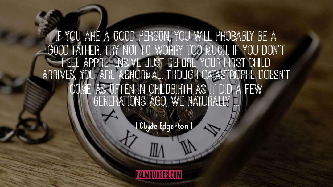Clyde Edgerton Quotes: If you are a good