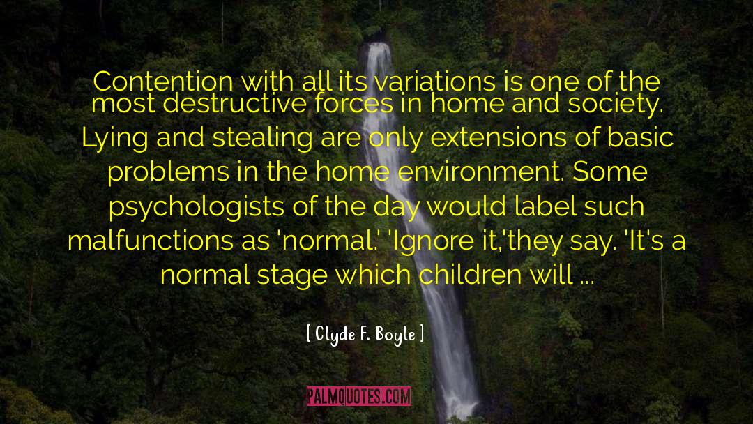 Clyde F. Boyle Quotes: Contention with all its variations