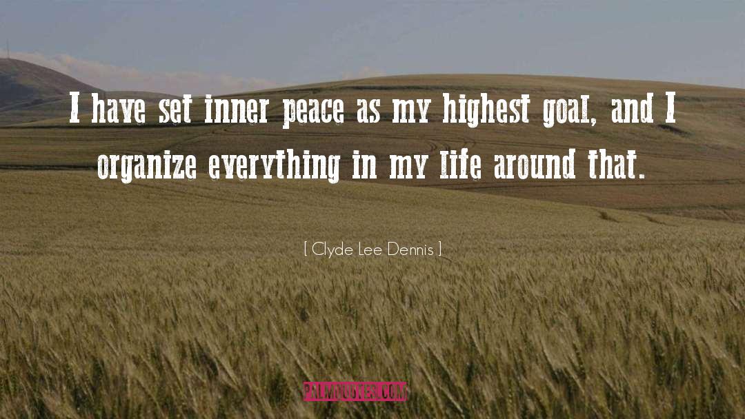 Clyde Lee Dennis Quotes: I have set inner peace
